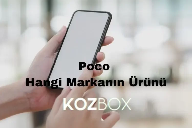 Poco Hangi Markanın Ürünü