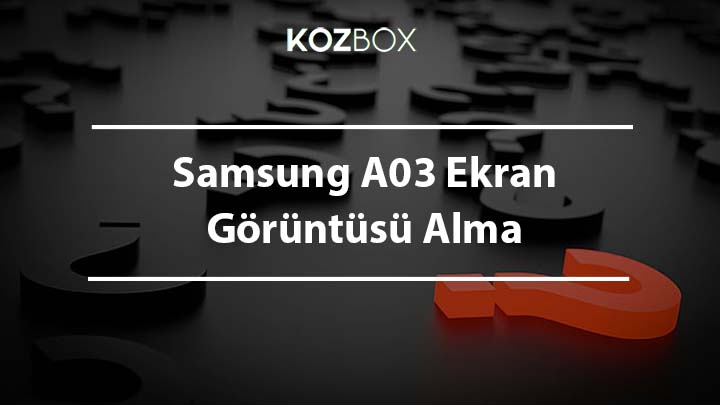 Samsung A03 Ekran Görüntüsü Alma