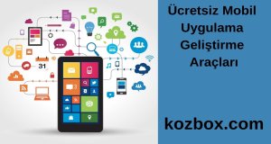 Ücretsiz mobil uygulama geliştirme araçları | KOZBOX